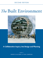 The Built Environment: A Collaborative Inquiry Into Design and Planning - McClure, Wendy R (Editor), and Bartuska, Tom J (Editor)