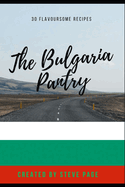 The Bulgaria Pantry: 30 Flavoursome Recipe's