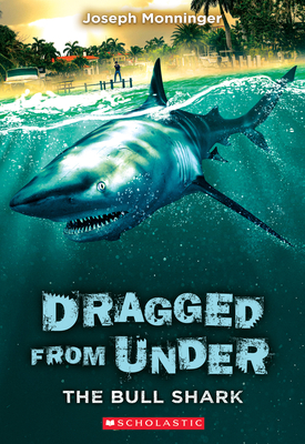 The Bull Shark (Dragged from Under #1): Volume 1 - Monninger, Joseph
