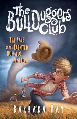 The Bulldoggers Club the Tale of the Tainted Buffalo Wallow: Book 2 the Bulldoggers Club Series - Hay, Barbara
