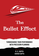 The Bullet Effect - Turbocharge Your Performance with Precision Planning