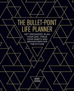 The Bullet-Point Life Planner: Get organized, plan your life, track your habits and brainstorm for the future