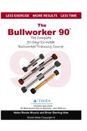 The Bullworker 90 Course: The Complete 90-Day/12-Week Bullworker Training Course