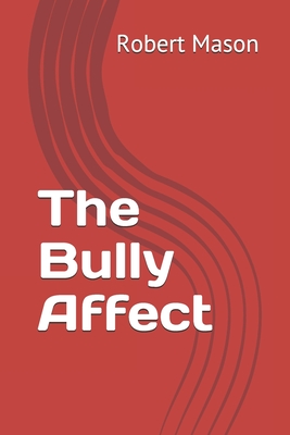 The Bully Affect - Mason, Robert C