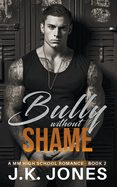 The Bully Without Shame: MM High School Romance