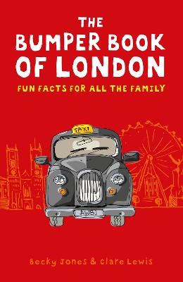 The Bumper Book of London: Everything You Need to Know About London and More... - Jones, Becky, and Lewis, Clare