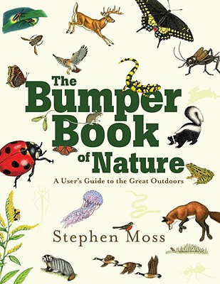 The Bumper Book of Nature: A User's Guide to the Outdoors - Moss, Stephen, Dr., PhD