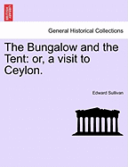 The Bungalow and the Tent; Or, a Visit to Ceylon