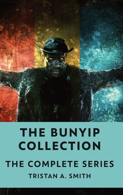 The Bunyip Collection: The Complete Series - Smith, Tristan A