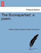 The Buonapartiad: A Poem.