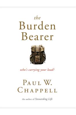 The Burden Bearer: Who's Carrying Your Load? - Chappell, Paul, Dr.