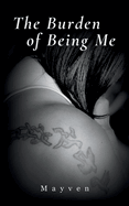 The Burden of Being Me