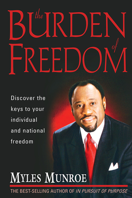 The Burden of Freedom - Munroe, Myles, Dr.