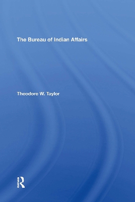 The Bureau of Indian Affairs - Taylor, Theodore W