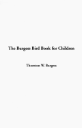 The Burgess Bird Book for Children - Burgess, Thornton W