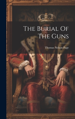 The Burial Of The Guns - Page, Thomas Nelson