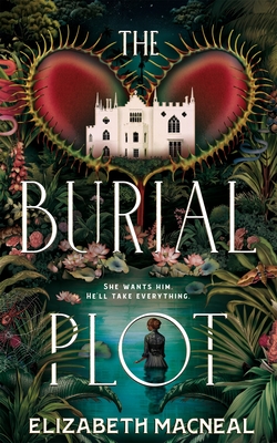 The Burial Plot: The bewitching, seductive gothic thriller from the author of The Doll Factory - Macneal, Elizabeth