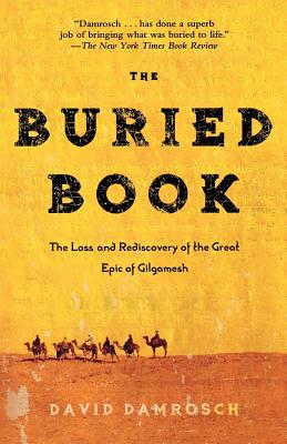 The Buried Book: The Loss and Rediscovery of the Great Epic of Gilgamesh - Damrosch, David