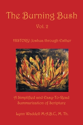 The Burning Bush Vol. 2: A Simplified and Easy-To-Read Summarization of Scripture - Waddell M a B C M Th, Lynn