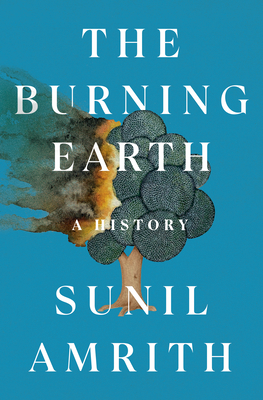 The Burning Earth: A History - Amrith, Sunil