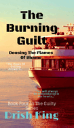 The Burning Guilt: Dousing The Flames Of Shame