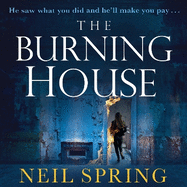The Burning House: A Gripping And Terrifying Thriller, Based on a True Story!