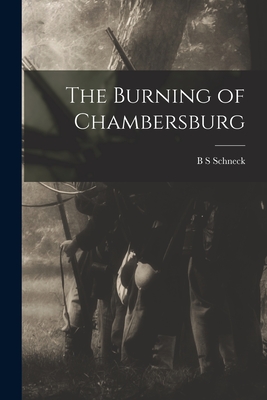 The Burning of Chambersburg - Schneck, B S