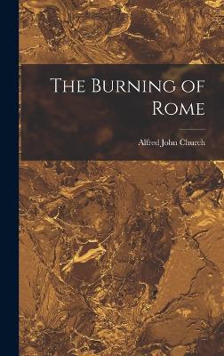 The Burning of Rome - Church, Alfred John