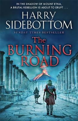 The Burning Road: The scorching new historical thriller from the Sunday Times bestseller - Sidebottom, Harry