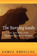 The Burning Sands: The True Story of the Eygptian African Civilization