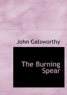 The Burning Spear - Galsworthy, John, Sir