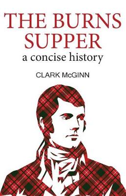 The Burns Supper: A Concise History - McGinn, Clark