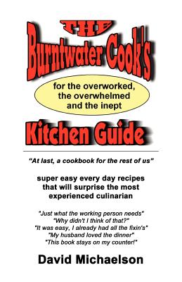 The Burntwater Cook's Kitchen Guide - Michaelson, David