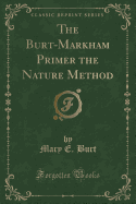 The Burt-Markham Primer the Nature Method (Classic Reprint)