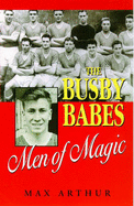 The Busby Babes: Men of Magic - Arthur, Max