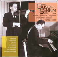 The Busch-Serkin Duo Live at the Library of Congress and Other Venues, 1939-1950 - Busch-Serkin Duo