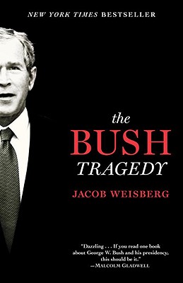 The Bush Tragedy - Weisberg, Jacob