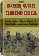 The Bush War in Rhodesia: The Extraordinary Combat Memoir of a Rhodesian Reconnaissance Specialist