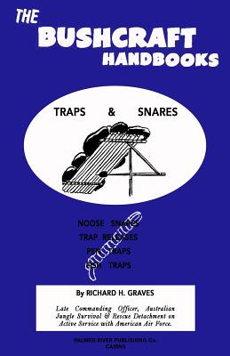 The Bushcraft Handbooks - Traps & Snares - Graves, Richard H