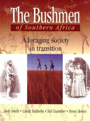 The Bushmen of Southern Africa: A Foraging Society in Transition - Smith, Andy