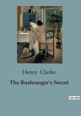 The Bushranger's Secret - Clarke, Henry