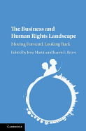 The Business and Human Rights Landscape: Moving Forward, Looking Back