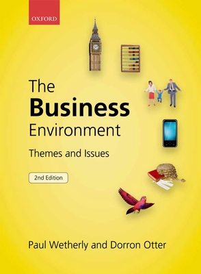 The Business Environment: Themes and Issues - Wetherly, Paul (Editor), and Otter, Dorron (Editor)