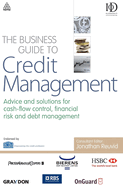 The Business Guide to Credit Management: Advice and Solutions for Cash-flow Control, Financial Risk and Debt Management