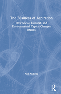 The Business of Aspiration: How Social, Cultural, and Environmental Capital Changes Brands