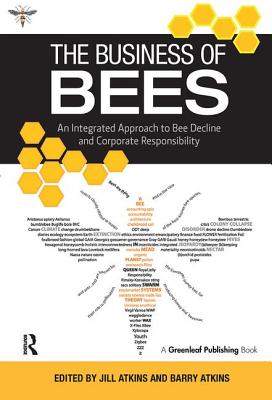 The Business of Bees: An Integrated Approach to Bee Decline and Corporate Responsibility - Atkins, Jill (Editor), and Atkins, Barry (Editor)