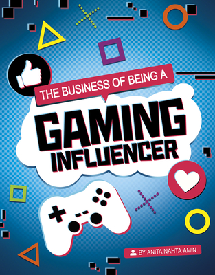The Business of Being a Gaming Influencer - Amin, Anita Nahta