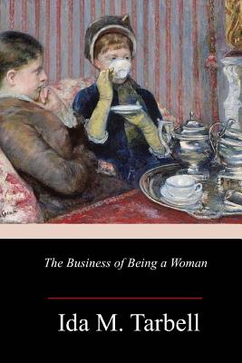 The Business of Being a Woman - Tarbell, Ida M