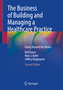 The Business of Building and Managing a Healthcare Practice: Going Beyond the Basics
