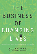 The Business of Changing Lives: How One Company Took the Information Superhighway to the Inner City